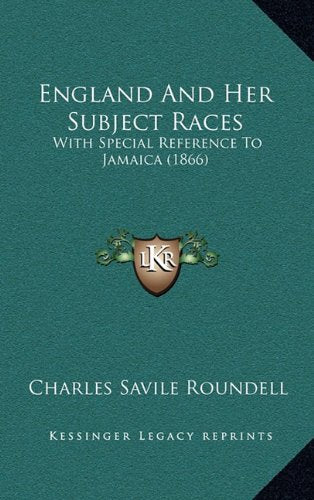 England And Her Subject Races: With Special Reference To Jamaica (1866)