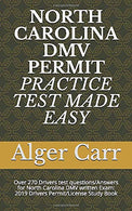 NORTH CAROLINA DMV PERMIT PRACTICE TEST MADE EASY: Over 270 Drivers test questions/Answers for North Carolina DMV written Exam: 2019 Drivers Permit/