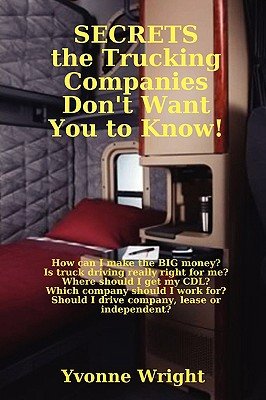Secrets the Trucking Companies Don't Want You to Know!   [SECRETS THE TRUCKING COMPANIES] [Paperback]