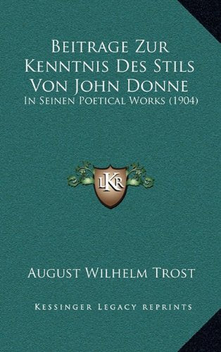 Beitrage Zur Kenntnis Des Stils Von John Donne: In Seinen Poetical Works (1904) (German Edition)