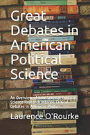 Great Debates in American Political Science: An Overview of How Seminal Political Science Research  Informs Critical Debates in American Politics (V
