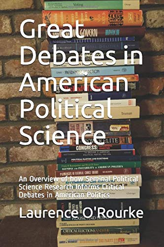 Great Debates in American Political Science: An Overview of How Seminal Political Science Research  Informs Critical Debates in American Politics (V