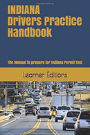 INDIANA Drivers Practice Handbook: The Manual to prepare for Indiana Permit Test - More than 300 Questions and Answers