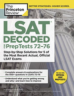 LSAT Decoded (PrepTests 72-76): Step-by-Step Solutions for 5 of the Most Recent Actual. Official LSAT Exams (Graduate School Test Preparation)