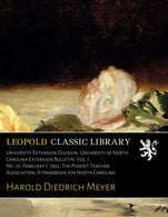 University Extension Division. University of North Carolina Extension Bulletin. Vol. I. No. 10. February 1. 1922. The Parent-Teacher Association; A