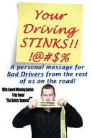 Your Driving Stinks!: A Personal Message to Bad Drivers from the Rest of Us on the Road.
