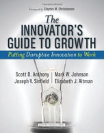 The Innovator's Guide to Growth: Putting Disruptive Innovation to Work by Anthony. Scott D.. Johnson. Mark W.. Sinfield. Joseph V.. Al (2008) Hardco