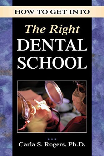 How to Get into the Right Dental School by Carla Rogers (1998-11-11)