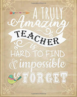 A truly amazing teacher is hard to find & impossible to forget: Teacher Notebook/Teacher Journal or Planner/Teacher appreciation notebook Gift L