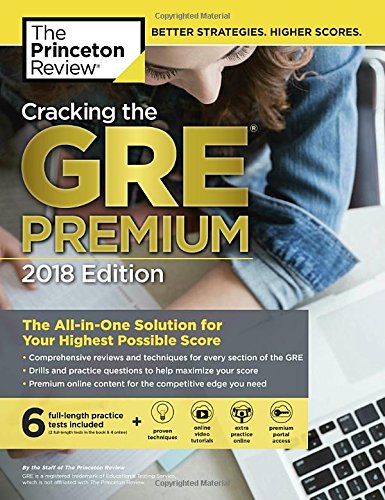 Cracking the GRE Premium Edition with 6 Practice Tests. 2018: The All-in-One Solution for Your Highest Possible Score (Graduate School Test Preparat