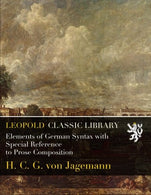 Elements of German Syntax with Special Reference to Prose Composition