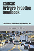 Kansas Drivers Practice Handbook: The Manual to prepare for Kansas Permit Test - More than 300 Questions and Answers