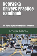 Nebraska Drivers Practice Handbook: The Manual to prepare for Nebraska Permit Test - More than 300 Questions and Answers