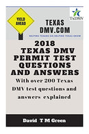 2018 Texas DMV Test Questions Ans Answers: Over 200 Texas DMV Questions Answered and Explained