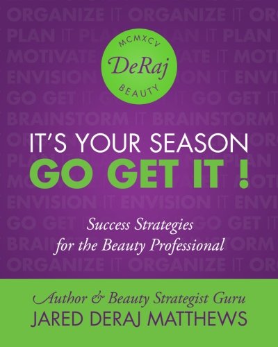 It's Your Season. Go Get It!: Success Strategies for the Beauty Professional