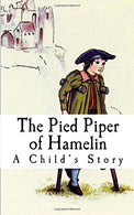 The Pied Piper of Hamelin: A Child?s Story