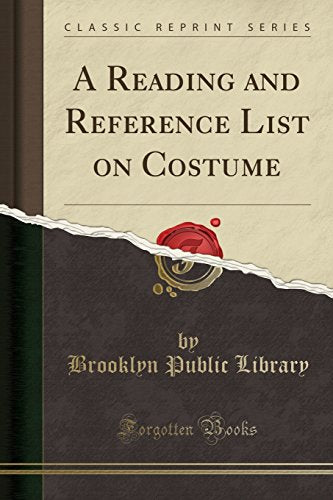 A Reading and Reference List on Costume (Classic Reprint)