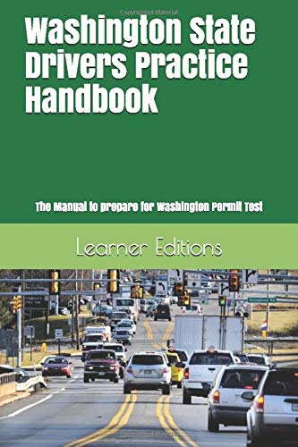 Washington State Drivers Practice Handbook: The Manual to prepare for Washington Permit Test - More than 300 Questions and Answers
