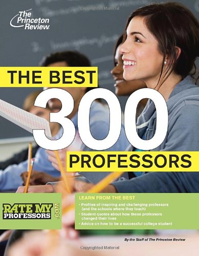 The Best 300 Professors: From the #1 Professor Rating Site. RateMyProfessors.com (College Admissions Guides)