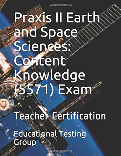 Praxis II Earth and Space Sciences: Content Knowledge (5571) Exam: Teacher Certification