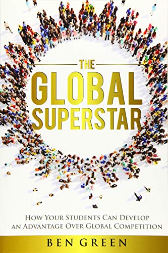 The Global Superstar: How Your Students Can Develop an Advantage over Global Competition