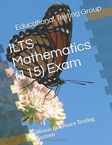 ILTS Mathematics (115) Exam: Illinois Licensure Testing System