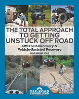The Total Approach of Getting Unstuck Off Road: 4WD Self-Recovery & Vehicle-Assisted Recovery (Off-Road & Overland Adventure InfoBooks)