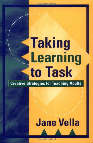 Taking Learning to Task: Creative Strategies for Teaching Adults