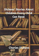 Dickens' Stories About Children Every Child Can Read