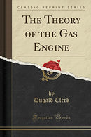 The Theory of the Gas Engine (Classic Reprint)