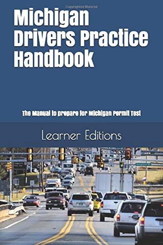 Michigan Drivers Practice Handbook: The Manual to prepare for Michigan Permit Test - More than 300 Questions and Answers