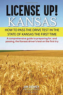 License Up!  Kansas: How to Pass the Drive Test in the State of Kansas the First Time
