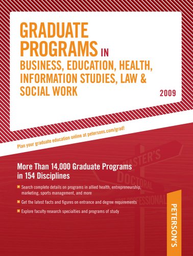 Peterson's Graduate Programs in Business. Education. Health. Information Studies. Law & Social Work 2009 (Peterson's Graduate Programs in Busine