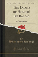 The Drama of Honoré De Balzac: A Dissertation (Classic Reprint)