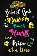 School Bus Drivers touch hearts One drive at a time: School Bus Driver Appreciation Gifts: Blank Lined Notebook. Journal. diary. Perfect Graduation