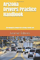 Arizona Drivers Practice Handbook: The Manual to prepare for Arizona Permit Test - More than 300 Questions and Answers