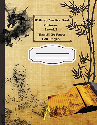 Writing Practice Book Chinese Level.3: Developing Skills Chinese For Writing Chinese Characters 120 Pages (Tian Zi Ge Paper)