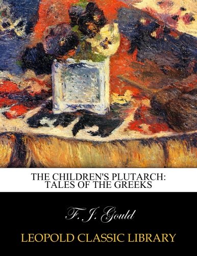 The children's Plutarch: tales of the Greeks