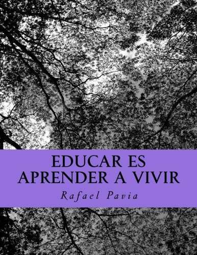 Educar es aprender a vivir: La capacidad cognitiva segun el desarollo humano (Spanish Edition)