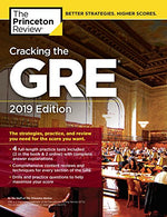 Cracking the GRE with 4 Practice Tests. 2019 Edition: The Strategies. Practice. and Review You Need for the Score You Want (Graduate School Test Pre