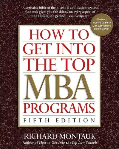 by J.D.. Richard Montauk How to Get Into the Top MBA Programs. 5th Edition(text only)5th (Fifth) edition[Paperback]2010