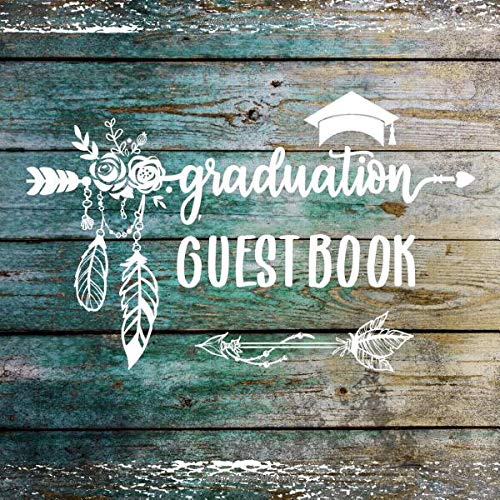 Graduation Guest Book: Rustic Wood Graduate Day Guestbook For Boho Girls Women - Blank Unlined Pages To Write / Sign In - Keepsake Message Journal B