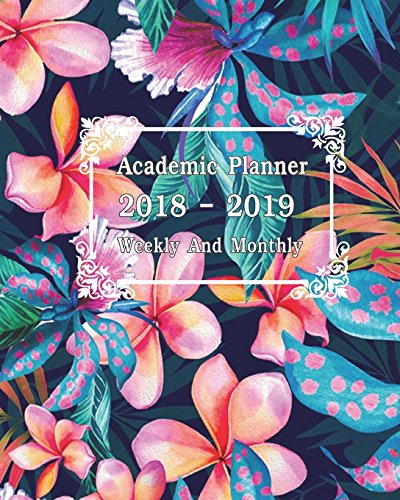 2018-2019 Academic Planner Weekly And Monthly: Calendar Schedule Organizer and Journal Notebook With Inspirational Quotes (orchid)